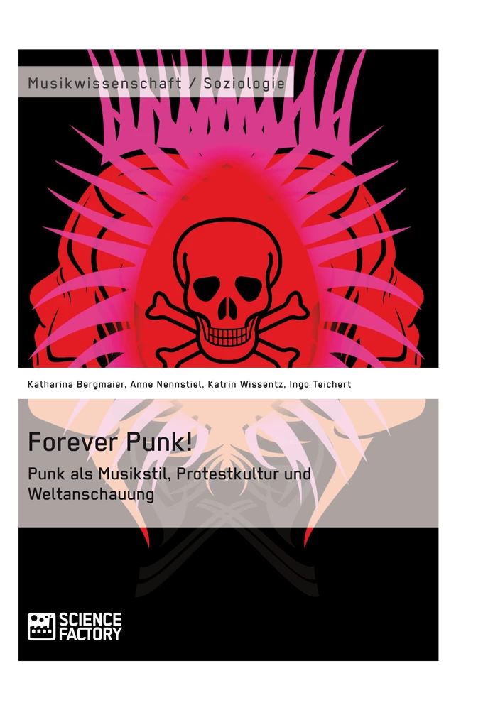 Titel: Forever Punk! Punk als Musikstil, Protestkultur und Weltanschauung