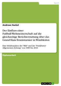Titre: Der Einfluss einer Fußball-Weltmeisterschaft auf die gleichzeitige Berichterstattung über das Grand-Slam-Tennisturnier in Wimbledon
