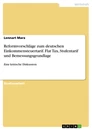 Título: Reformvorschläge zum deutschen Einkommensteuertarif. Flat Tax, Stufentarif und Bemessungsgrundlage