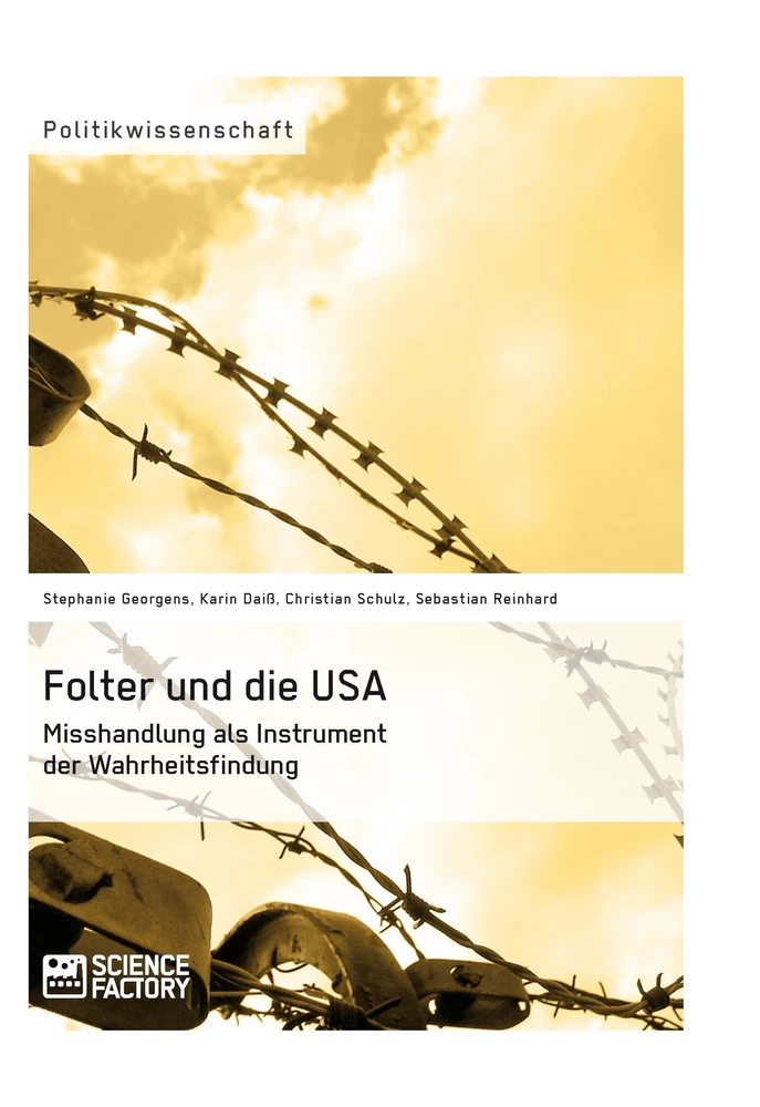 Titel: Folter und die USA. Misshandlung als Instrument der Wahrheitsfindung