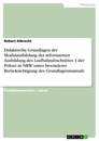 Titel: Didaktische Grundlagen der Modulausbildung der reformierten Ausbildung des Laufbahnabschnittes 1 der Polizei in NRW unter besonderer Berücksichtigung des Grundlagenmanuals