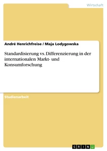 Titel: Standardisierung vs. Differenzierung in der internationalen Markt- und Konsumforschung