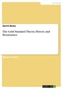 Titel: The Gold Standard: Theory, History, and Renaissance