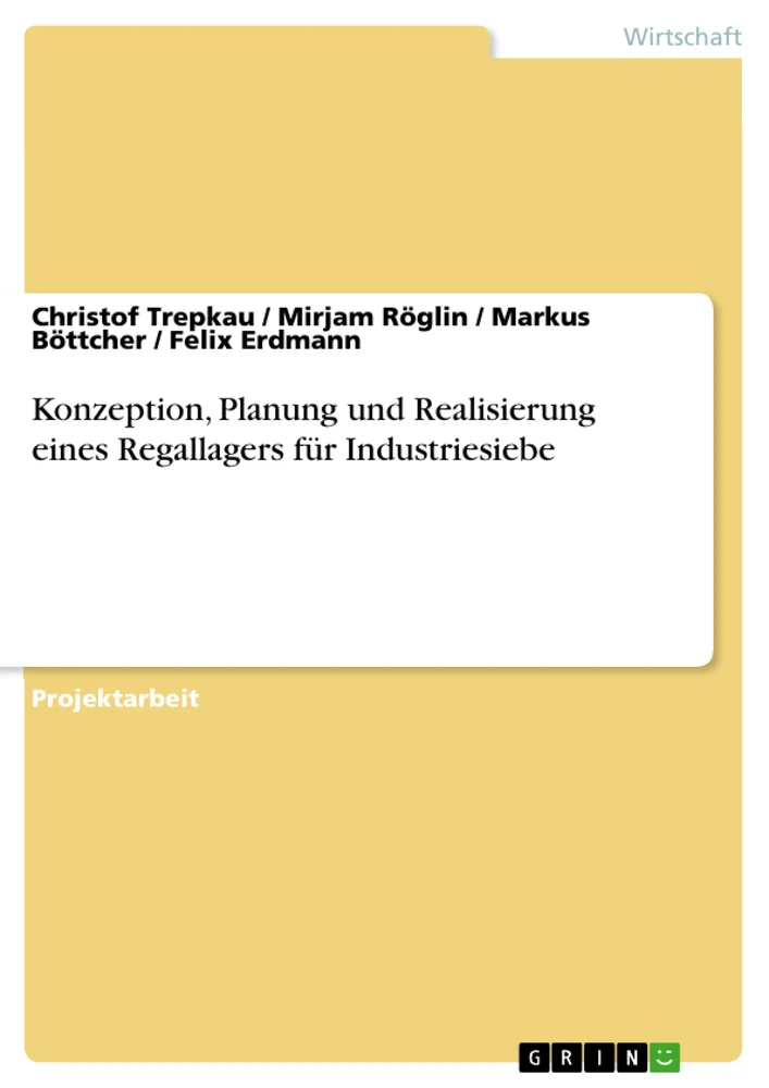 Titel: Konzeption, Planung und Realisierung  eines Regallagers für Industriesiebe