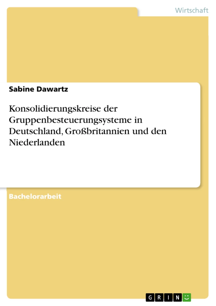 Titel: Konsolidierungskreise der Gruppenbesteuerungsysteme in Deutschland, Großbritannien und den Niederlanden