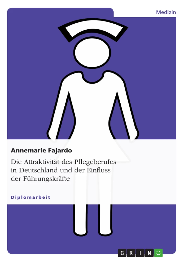 Titel: Die Attraktivität des Pflegeberufes in Deutschland und der Einfluss der Führungskräfte
