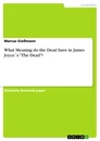 Título: What Meaning do the Dead have in James Joyce´s "The Dead"?