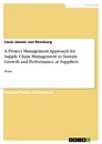 Titel: A Project Management Approach for Supply Chain Management to Sustain Growth and Performance at Suppliers