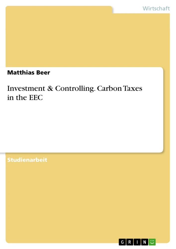 Titel: Investment & Controlling. Carbon Taxes in the EEC
