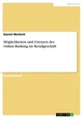 Titel: Möglichkeiten und Grenzen des Online-Banking im Retailgeschäft