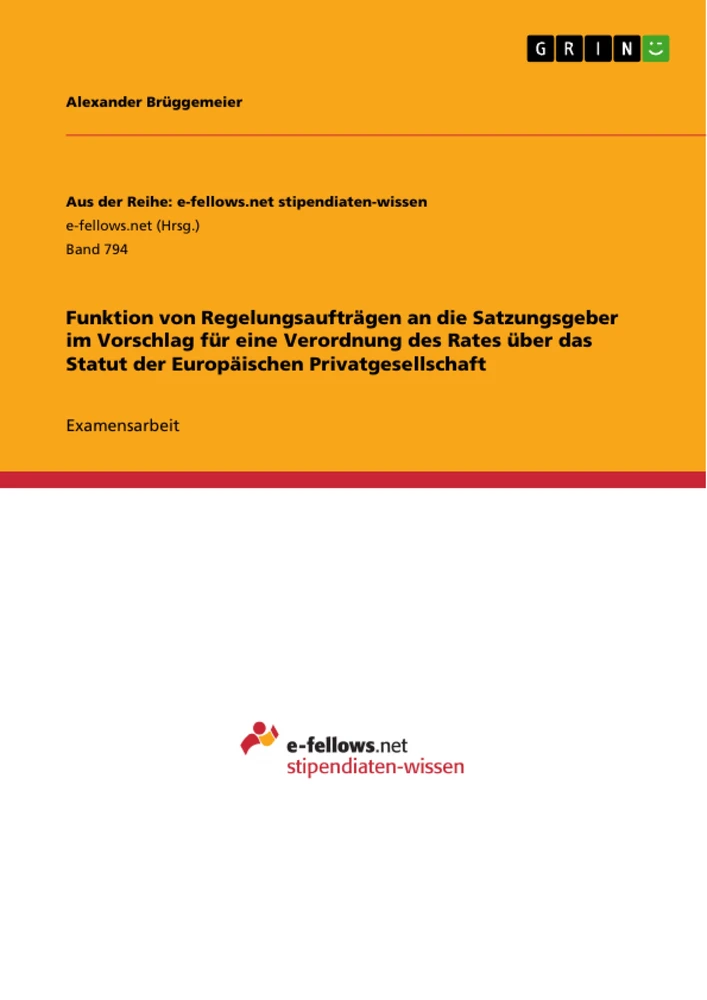 Titel: Funktion von Regelungsaufträgen an die Satzungsgeber im Vorschlag für eine Verordnung des Rates über das Statut der Europäischen Privatgesellschaft