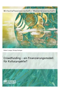 Titre: Crowdfunding – ein Finanzierungsmodell für Kulturprojekte?