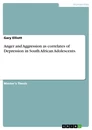 Titel: Anger and Aggression as correlates of Depression in South African Adolescents.
