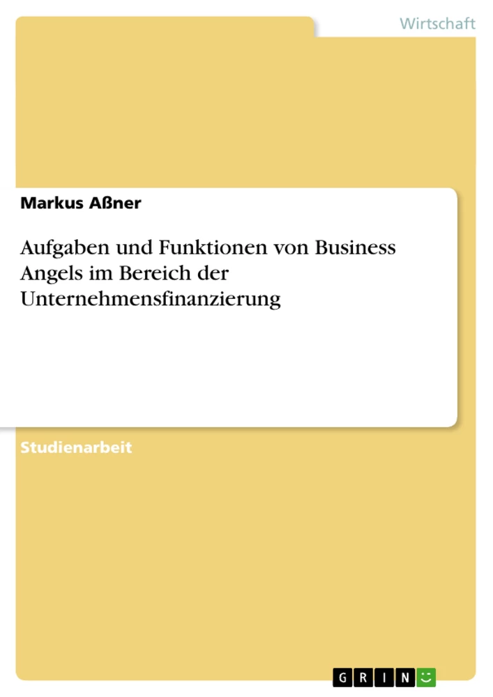 Titel: Aufgaben und Funktionen von Business Angels im Bereich der Unternehmensfinanzierung