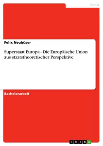 Titre: Superstaat Europa - Die Europäische Union aus staatstheoretischer Perspektive