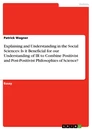 Titel: Explaining and Understanding in the Social Sciences: Is it Beneficial for our Understanding of IR to Combine Positivist and Post-Positivist Philosophies of Science?