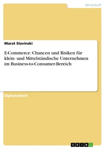 Titre: E-Commerce: Chancen und Risiken für klein- und Mittelständische Unternehmen im Business-to-Consumer-Bereich