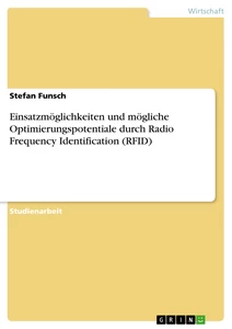 Titel: Einsatzmöglichkeiten und mögliche Optimierungspotentiale durch Radio Frequency Identification (RFID)
