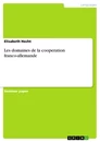 Titel: Les domaines de la cooperation franco-allemande