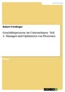 Titel: Geschäftsprozesse im Unternehmen - Teil 4 - Managen und Optimieren von Prozessen