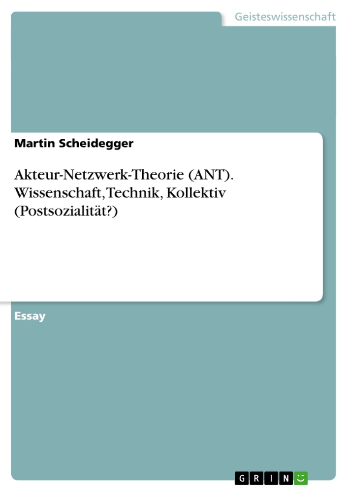 Título: Akteur-Netzwerk-Theorie (ANT). Wissenschaft, Technik, Kollektiv (Postsozialität?)