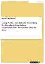 Titel: Going Public - Eine kritische Beurteilung der Eigenkapitalbeschaffung österreichischer Unternehmen über die Börse