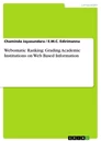 Titre: Webomatic Ranking: Grading Academic Institutions on Web Based Information