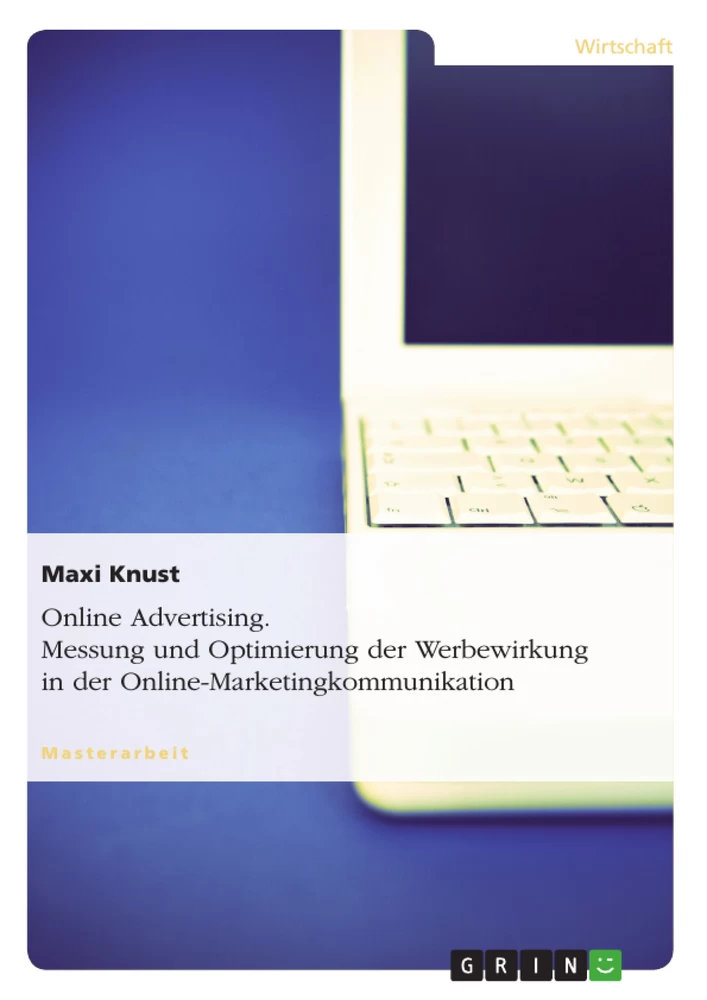 Titel: Online Advertising. Messung und Optimierung der Werbewirkung in der Online-Marketingkommunikation