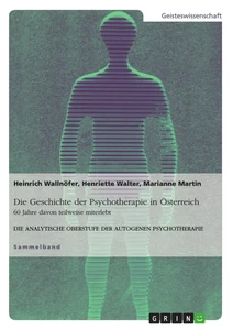 Titel: Die Geschichte der Psychotherapie in Österreich