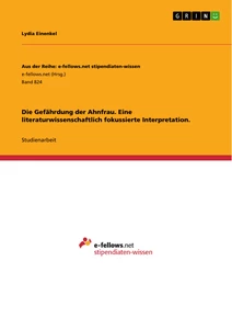 Title: Die Gefährdung der Ahnfrau. Eine literaturwissenschaftlich fokussierte Interpretation.