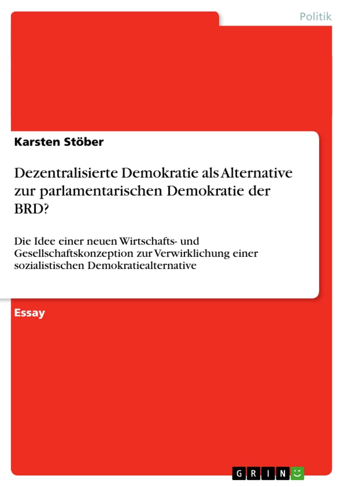 Titel: Dezentralisierte Demokratie als Alternative zur parlamentarischen Demokratie der BRD?
