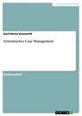 Titel: Systemisches Case Management: Wie es in der Praxis Sozialer Arbeit Anwendung findet