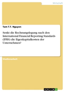 Title: Senkt die Rechnungslegung nach den International Financial Reporting Standards (IFRS) die Eigenkapitalkosten der Unternehmen?