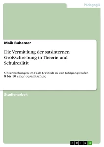 Title: Die Vermittlung der satzinternen Großschreibung in Theorie und Schulrealität