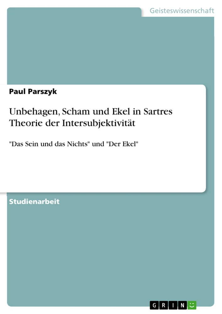 Titre: Unbehagen, Scham und Ekel in Sartres Theorie der Intersubjektivität