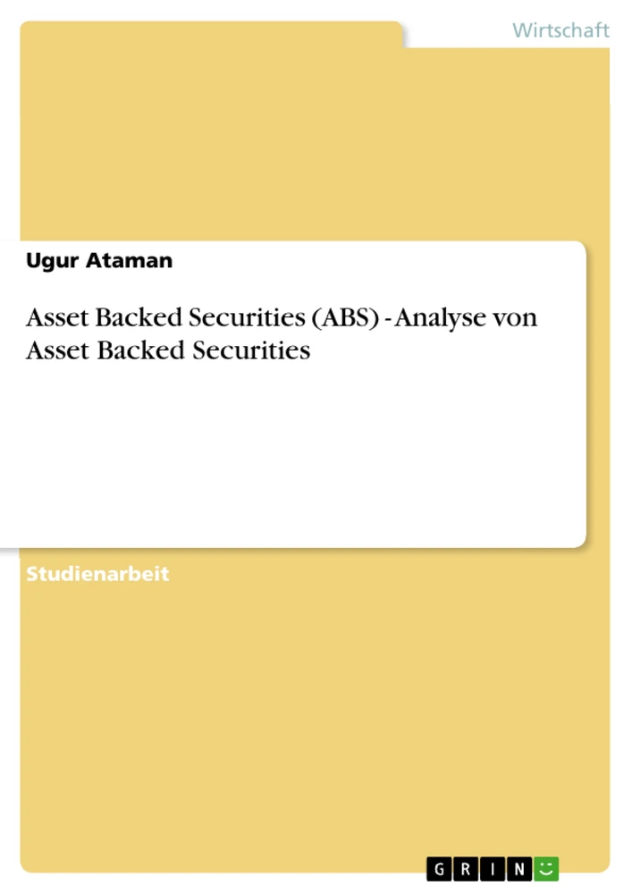 Titel: Asset Backed Securities (ABS) - Analyse von Asset Backed Securities