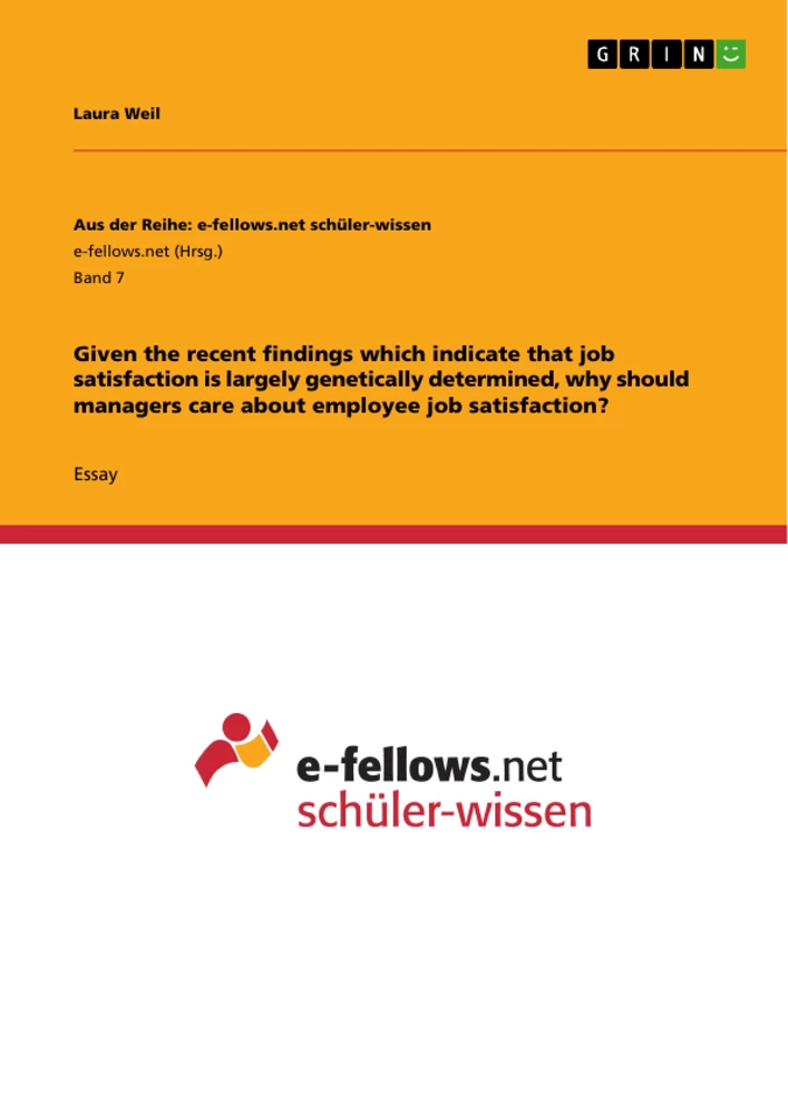 Title: Given the recent findings which indicate that job satisfaction is largely genetically determined, why should managers care about employee job satisfaction?