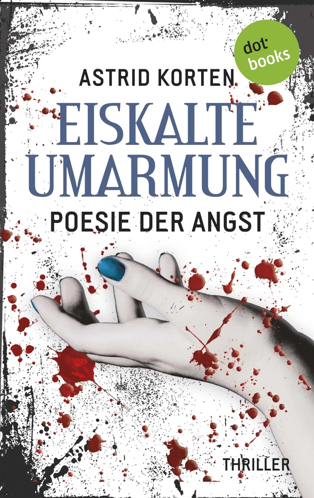 Titel: EISKALTE UMARMUNG: Poesie der Angst