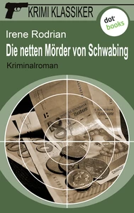 Titel: Krimi-Klassiker - Band 6: Die netten Mörder von Schwabing