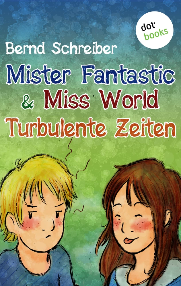 Titel: Mister Fantastic & Miss World - Band 2: Turbulente Zeiten
