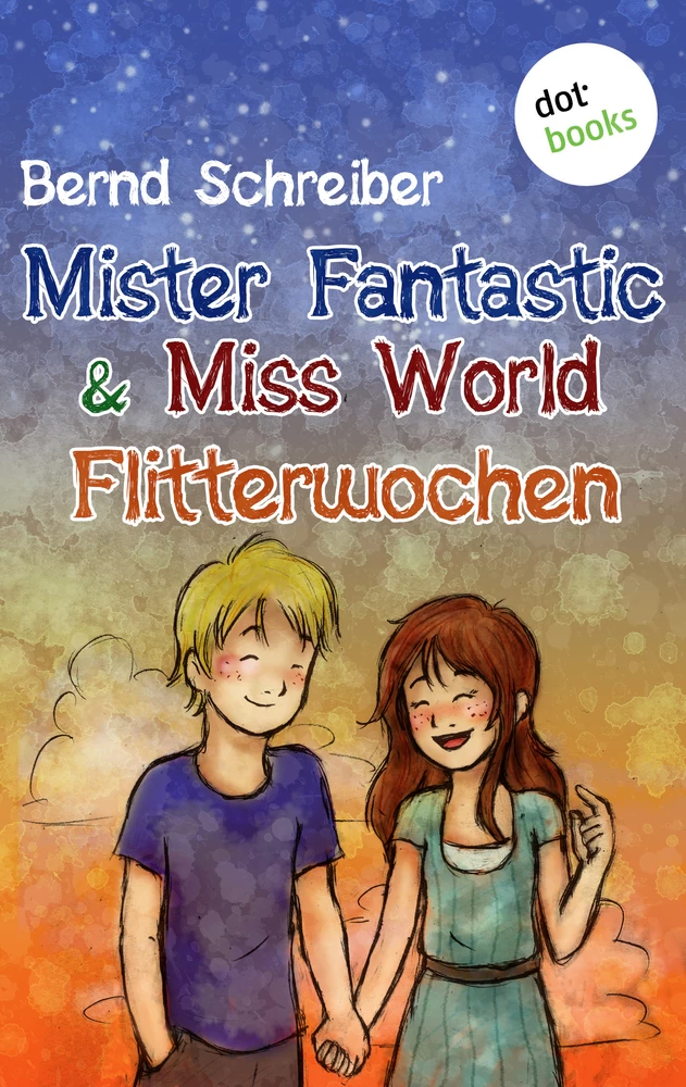 Titel: Mister Fantastic & Miss World - Band 3: Flitterwochen