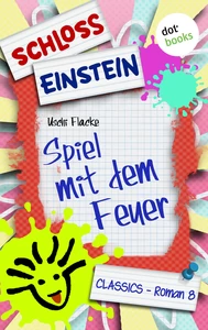 Titel: Schloss Einstein - Band 8: Spiel mit dem Feuer