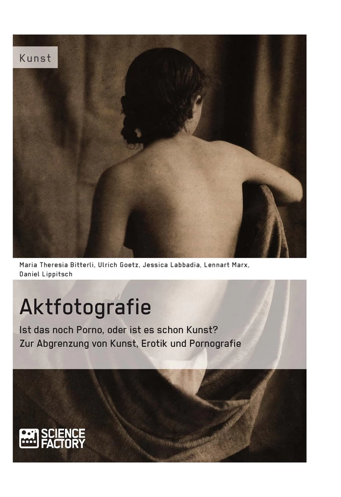 Titel: Aktfotografie: Ist das noch Porno, oder ist es schon Kunst?