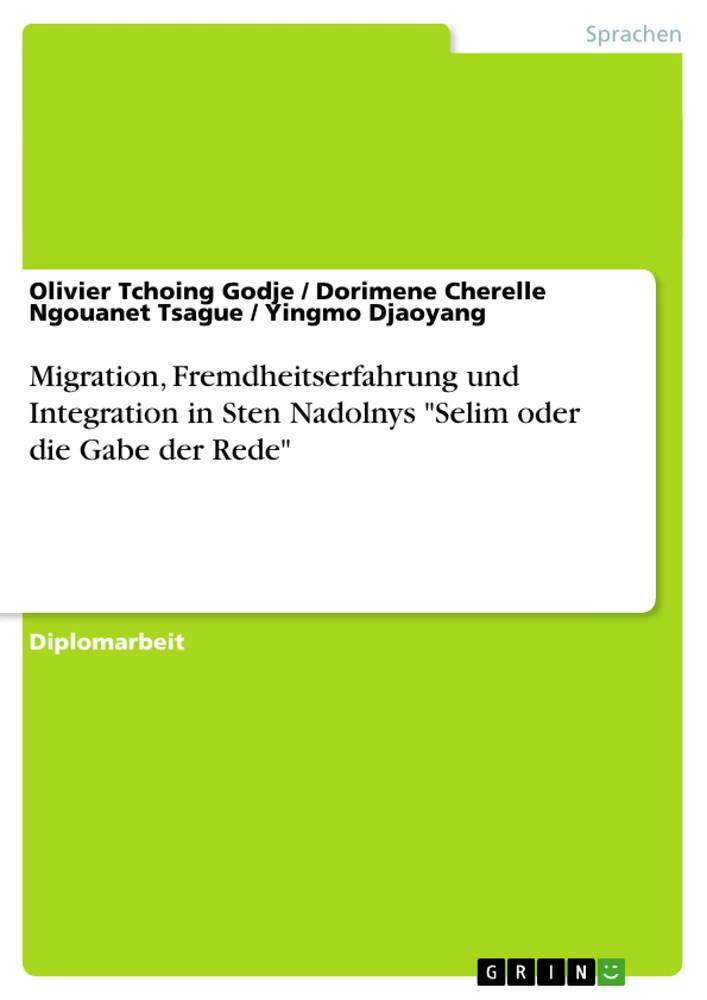 Titel: Migration, Fremdheitserfahrung und Integration in Sten Nadolnys "Selim oder die Gabe der Rede"