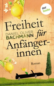 Titel: Freiheit für Anfängerinnen