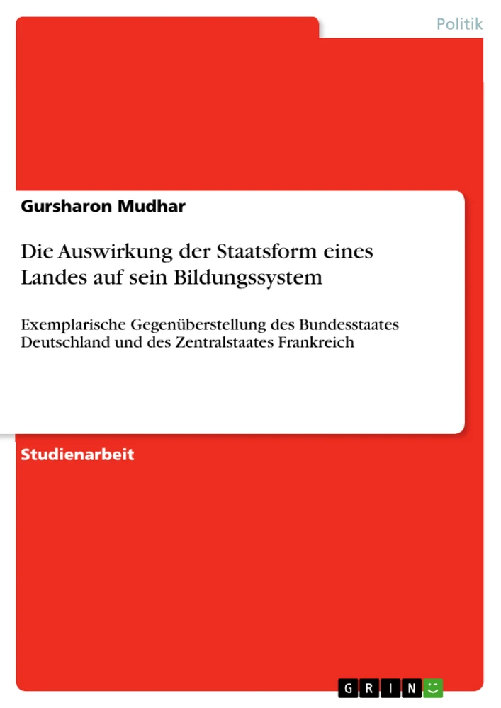 Titel: Die Auswirkung der Staatsform eines Landes auf sein Bildungssystem