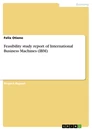 Título: Feasibility study report of International Business Machines (IBM)