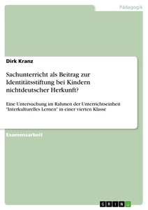 Titel: Sachunterricht als Beitrag zur Identitätsstiftung bei Kindern nichtdeutscher Herkunft?