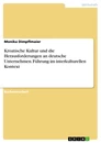 Titel: Kroatische Kultur und die Herausforderungen an deutsche Unternehmen. Führung im interkulturellen Kontext