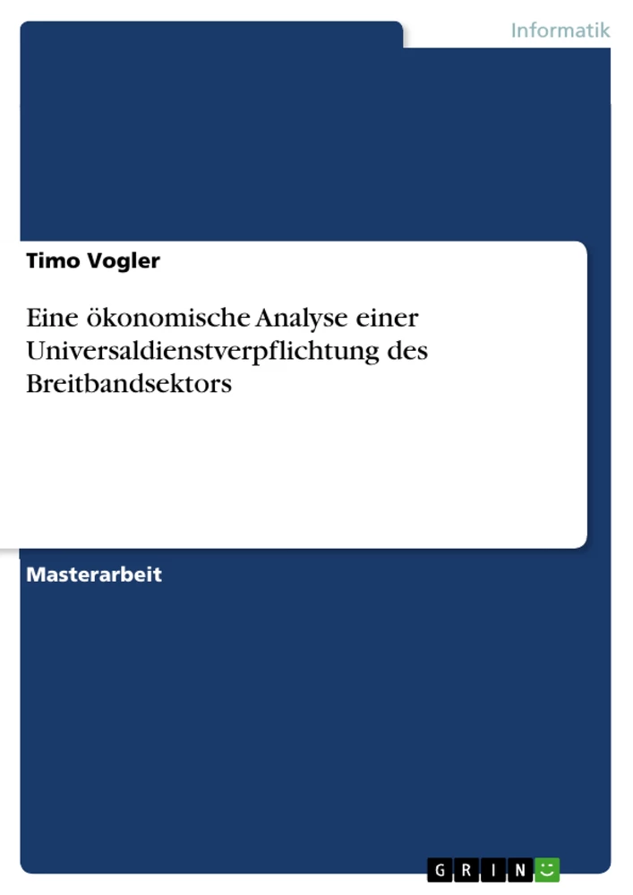 Title: Eine ökonomische Analyse einer Universaldienstverpflichtung des Breitbandsektors